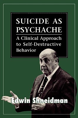 Suicide as Psychache: A Clinical Approach to Self-Destructive Behavior (Paperback)