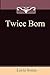 Twice Born by Leela Soma