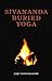 Sivananda Buried Yoga by Manmoyanand Yogi