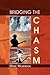 BRIDGING THE CHASM