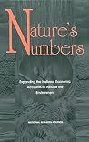Nature's Numbers: Expanding the National Economic Accounts to Include the Environment Nature's Numbers: Expanding the National Economic Accounts to Include the Environment