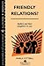 Friendly Relations?: Mothers And Their Daughters-In-Law (Feminist Perspectives on the Past and Present)