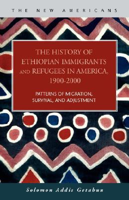 The History of Ethiopian Immigrants and Refugees in America, 1900-2000 (New Americans)