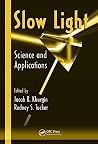 Slow Light: Science and Applications (Optical Science and Engineering)