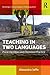 Teaching in Two Languages: Plural Identities and Classroom Practice (Routledge Critical Studies in Multilingualism)