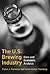 The U.S. Brewing Industry by Victor J. Tremblay