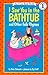I Saw You in the Bathtub an...