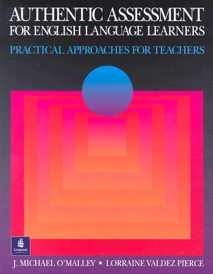 Authentic Assessment for English Language Learners: Practical Approaches for Teachers (Paperback)