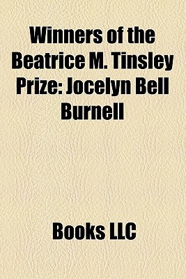 Winners of the Beatrice M. Tinsley Prize: Jocelyn Bell Burnell, Robert H. Dicke, Raymond Davis, JR., Edward Mills Purcell, Aleksander Wolszczan (Paperback)