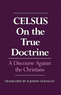 On the True Doctrine: A Discourse Against the Christians (Paperback)