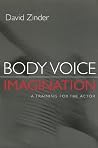 Body Voice Imagination: A Training for the Actor Body Voice Imagination: A Training for the Actor