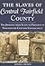 The Slaves of Central Fairfield County: The Journey from Slave to Freeman in Nineteenth-Century Connecticut (American Heritage)