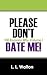 Please Don't Date Me!: 100 ...