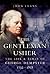 The Gentleman Usher: The Life and Times of George Dempster (1732 - 1818): Member of Parliament and Laird of Dunnichen and Skibo