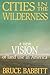 Cities in the Wilderness by Bruce E. Babbitt