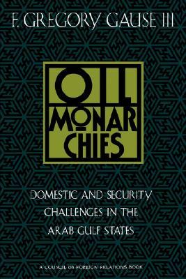 Oil Monarchies: Domestic and Security Challenges in the Arab Gulf States (Paperback)