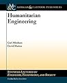 Humanitarian Engineering (Synthesis Lectures on Engineers, Technology, and Society, 13)