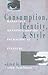 Consumption, Identity and Style: Marketing, Meanings, and the Packaging of Pleasure (Comedia)