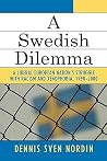 A Swedish Dilemma: A Liberal European Nation's Struggle with Racism and Xenophobia, 1990-2000 A Swedish Dilemma: A Liberal European Nation's Struggle with Racism and Xenophobia, 1990-2000