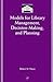 Models for Library Management, Decision-Making and Planning by Robert Hayes