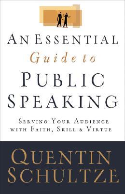 Essential Guide to Public Speaking: Serving Your Audience with Faith, Skill, and Virtue (Paperback)