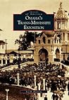 Omaha's Trans-Mississippi Exposition (Images of America: Nebraska) Omaha's Trans-Mississippi Exposition (Images of America: Nebraska)