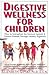 Digestive Wellness for Chil...