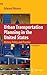 Urban Transportation Planning in the United States: History, Policy, and Practice