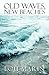 Old Waves, New Beaches by Lou Marin
