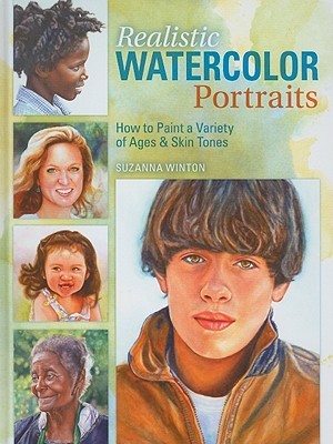 Realistic Watercolor Portraits: How to Paint a Variety of Ages and Ethnicities (Hardcover)