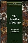 The Practice of Prayer by Margaret Guenther The Practice of Prayer by Margaret Guenther