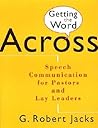 Getting the Word Across: Speech Communication for Pastors and Lay Leaders