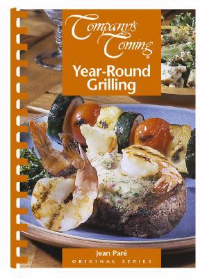 Company's Coming: Year-Round Grilling (Spiral-bound)