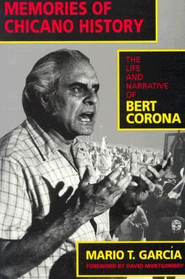 Memories of Chicano History: The Life and Narrative of Bert Corona (Latinos in American Society and Culture)