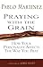 Praying with the Grain: How...