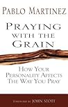 Praying with the Grain: How Your Personality Affects the Way You Pray
