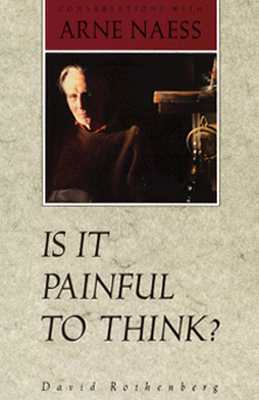 Is It Painful to Think? Conversations with Arne Naess (Paperback)