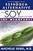 The Soy Solution for Menopause: The Estrogen Alternative
