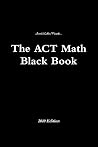 The ACT Math Black Book The ACT Math Black Book