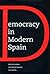 Democracy in Modern Spain by Richard Gunther