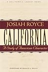 California: A Study of American Character : From the Conquest in 1846 to the Second Vigilance Committee in San Francisco (California Legacy Book)