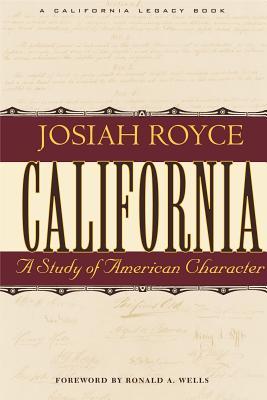 California: A Study of American Character : From the Conquest in 1846 to the Second Vigilance Committee in San Francisco (California Legacy Book)