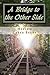 A Bridge to the Other Side by Laura Evans
