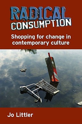 Radical Consumption: Shopping For Change In Contemporary Culture: Shopping for change in contemporary culture (Paperback)