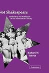 Not Shakespeare: Bardolatry and Burlesque in the Nineteenth Century Not Shakespeare: Bardolatry and Burlesque in the Nineteenth Century