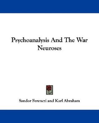 Psychoanalysis And The War Neuroses (The International Psychoanalytical Libary)
