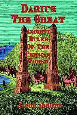 Darius the Great: Ancient Ruler of the Persian Empire (Paperback)