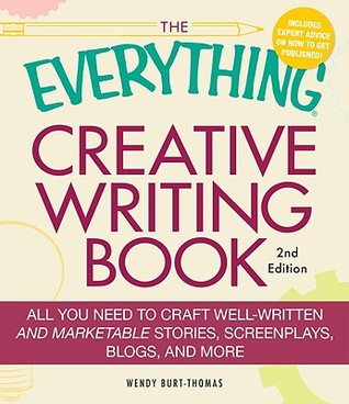 The Everything Creative Writing Book: All you need to know to write novels, plays, short stories, screenplays, poems, articles, or blogs (Paperback)