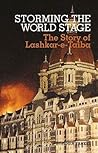 Storming the World Stage: The Story of Lashkar-e-Taiba (Columbia/Hurst)