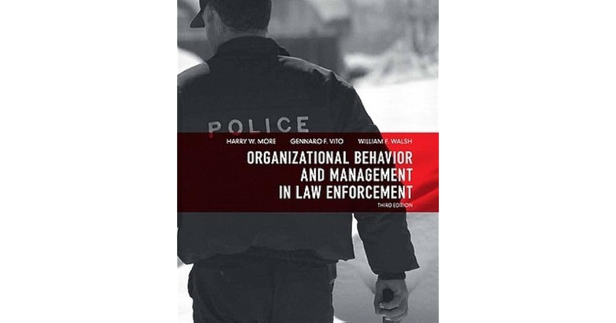 Organizational Behavior and Management in Law Enforcement by Harry W. More
